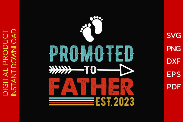 Promoted To Father Est 2023 Father's Day SVG PNG PDF Cut File SVG Creativedesigntee 