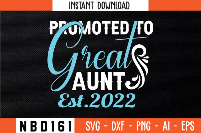 PROMOTED TO GREAT AUNT EST.2022 Svg Design SVG Nbd161 