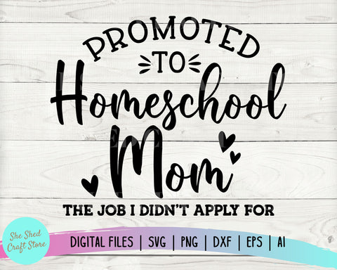Promoted To Homeschool Mom Svg, Quarantine Svg, Homeschool Mom, Homeschool Shirt, Funny Mom Svg, Teacher Svg, Dxf, Png Instant Download SVG She Shed Craft Store 