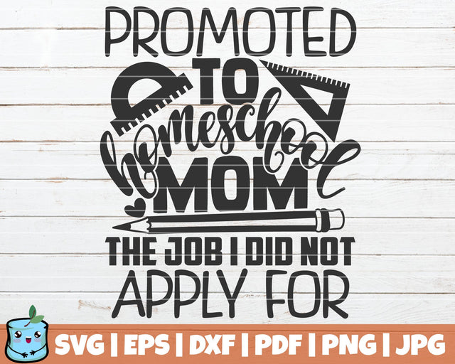 Promoted To Homeschool Mom The Job I Did Not Apply For SVG MintyMarshmallows 