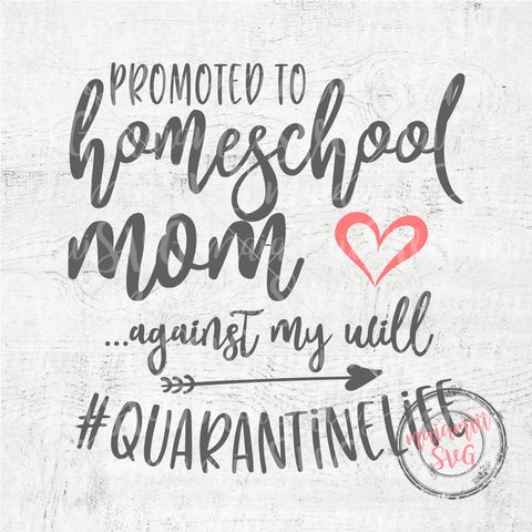 Promoted to Homeschool Mom...Against My Will Quarantinelife Svg, Virtual Teacher, Mom life Svg SVG MaiamiiiSVG 