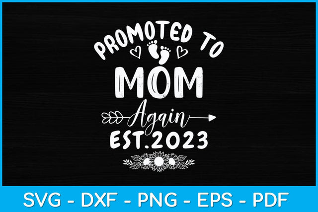 Promoted To Mom Again Est 2023 Funny Mother's Day Svg Design SVG artprintfile 