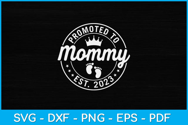 Promoted To Mommy Est 2023 First Time Mothers Day Svg Design SVG artprintfile 