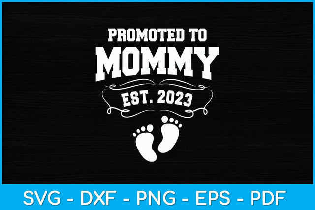 Promoted To Mommy Est. 2023 New Mom Svg Design SVG artprintfile 