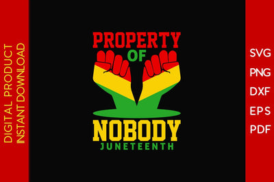 Property Of Nobody Juneteenth SVG PNG PDF Cut File SVG Creativedesigntee 