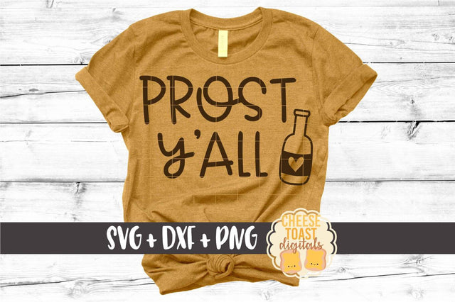 Prost Y'all - Oktoberfest SVG PNG DXF Cut Files SVG Cheese Toast Digitals 