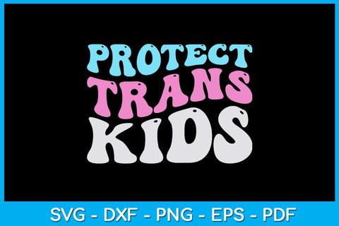 Protect Trans Kids Pride Month SVG PNG PDF Cut File SVG Creativedesigntee 