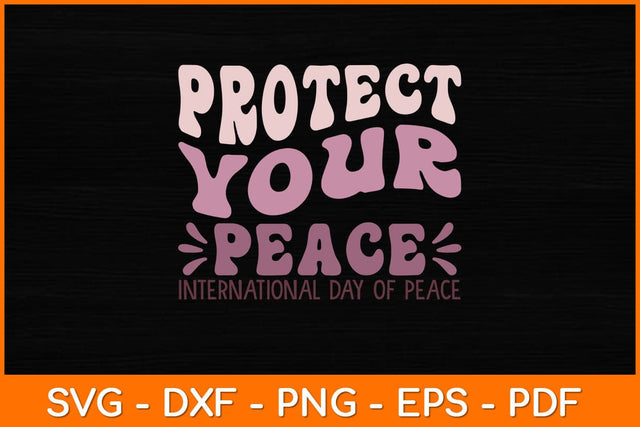Protect Your Peace International Day Of Peace Svg Design SVG artprintfile 