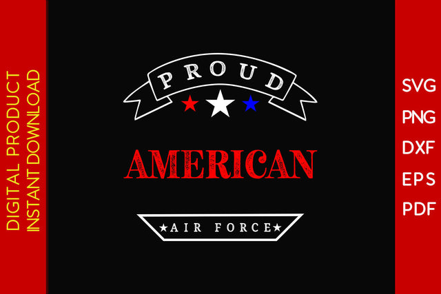 Proud American Air Force 4th Of July SVG PNG PDF Cut File SVG Creativedesigntee 