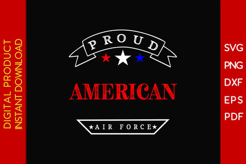Proud American Air Force 4th Of July SVG PNG PDF Cut File SVG Creativedesigntee 