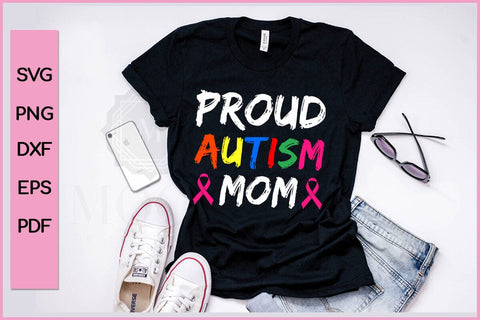 PROUD AUTISM MOM Funny Autism SVG PNG Craft Cut File SVG SVG Print File 