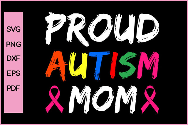 PROUD AUTISM MOM Funny Autism SVG PNG Craft Cut File SVG SVG Print File 
