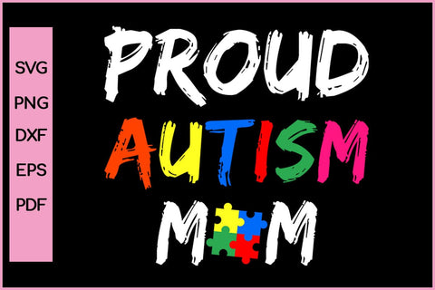 PROUD AUTISM MOM SVG PNG CRAFT CUT FILE SVG SVG Print File 