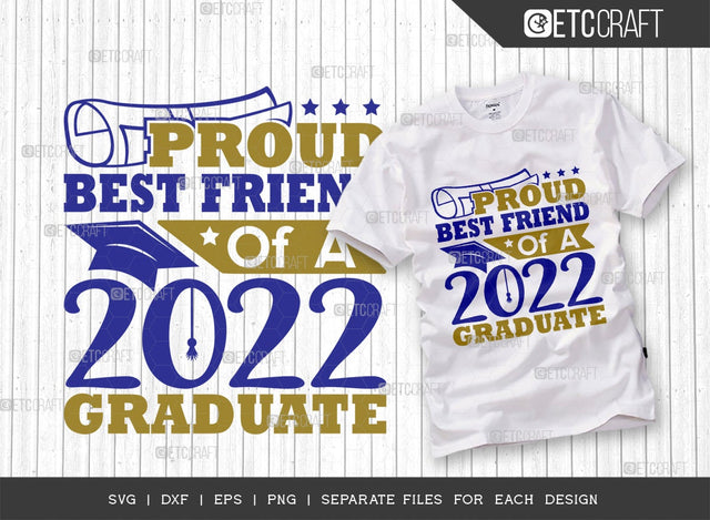 Proud Best Friend Of A 2022 Graduate Svg Cut File | Class Of 2022 Svg | Senior Svg | Friend Svg | Graduation Svg | Grad Svg | Quote Design SVG ETC Craft 
