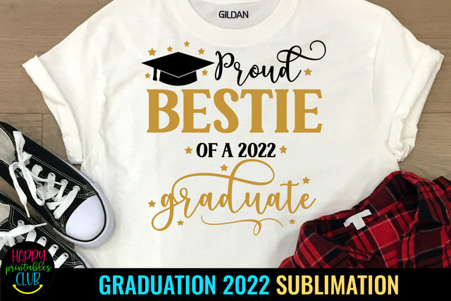 Proud Bestie of Graduate 2022 Sublimation I Graduation 2022 Sublimation Happy Printables Club 