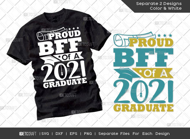 Proud BFF Of A 2021 Graduate Svg Cut File | Class Of 2021 Svg | Senior Svg | BFF Svg | Graduation Svg | Grad Svg | Tshirt Design SVG ETC Craft 