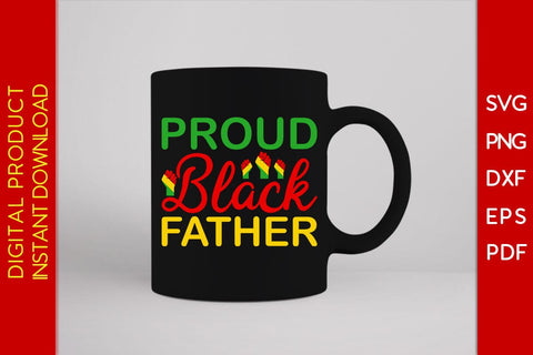 Proud Black Father Juneteenth SVG PNG PDF Cut File SVG Creativedesigntee 
