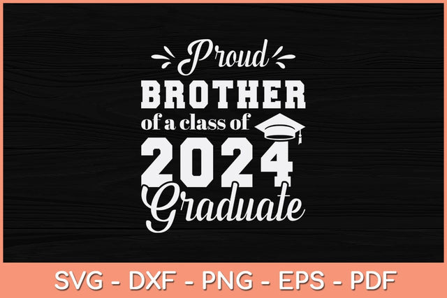 Proud Brother of a Class of 2024 Graduate Svg Cutting File SVG Helal 