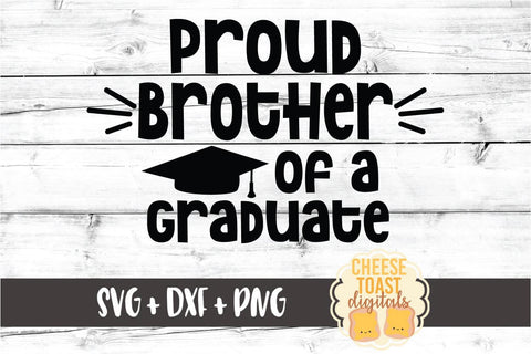 Proud Brother of a Graduate - Family Graduation SVG PNG DXF Cut Files SVG Cheese Toast Digitals 