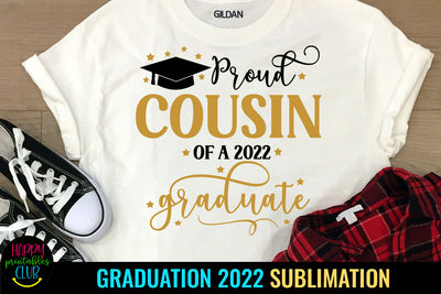 Proud Cousin of Graduate 2022 Sublimation I Graduation 2022 Sublimation Happy Printables Club 