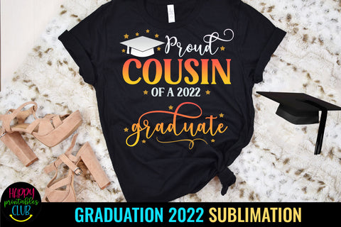 Proud Cousin of Graduate 2022 Sublimation I Graduation 2022 Sublimation Happy Printables Club 