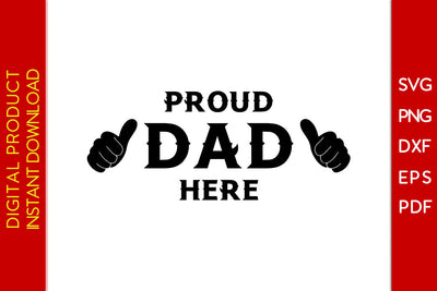 Proud Dad Here Father's Day SVG PNG PDF Cut File SVG Creativedesigntee 