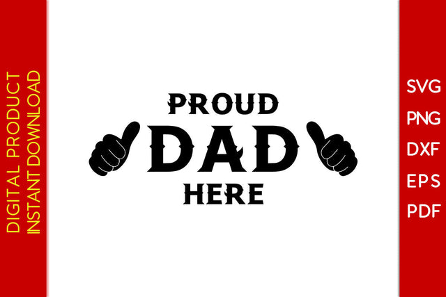 Proud Dad Here Father's Day SVG PNG PDF Cut File SVG Creativedesigntee 