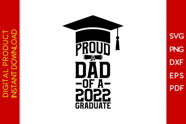 Proud Dad Of A 2022 Graduate Father's Day SVG PNG PDF Cut File SVG Creativedesigntee 
