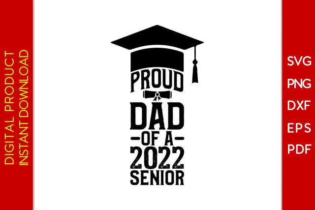 Proud Dad Of A 2022 Senior Father's Day SVG PNG PDF Cut File SVG Creativedesigntee 