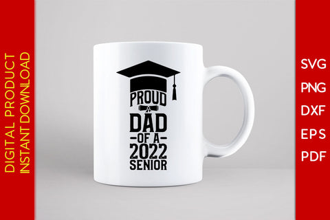 Proud Dad Of A 2022 Senior Father's Day SVG PNG PDF Cut File SVG Creativedesigntee 