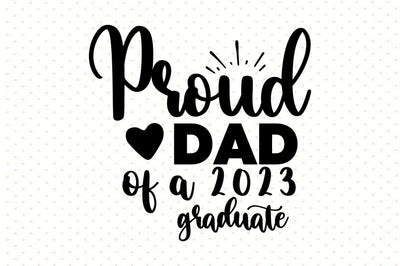 Proud Dad of a 2023 Graduate svg SVG orpitasn 