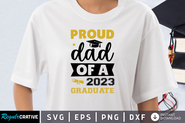 Proud dad of a 2023 graduate SVG SVG Regulrcrative 