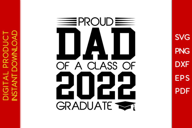 Proud Dad Of A Class Of 2022 Graduate SVG PNG PDF Cut File SVG Creativedesigntee 