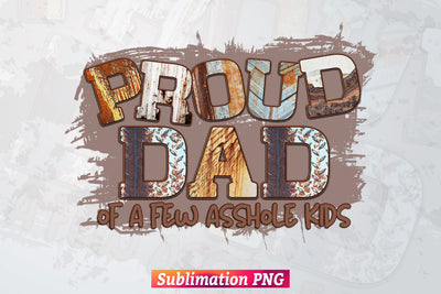 Proud Dad Of a Few Asshole Kids Father's Day T shirt Tumbler Design Png Sublimation Files Sublimation DesignDestine 