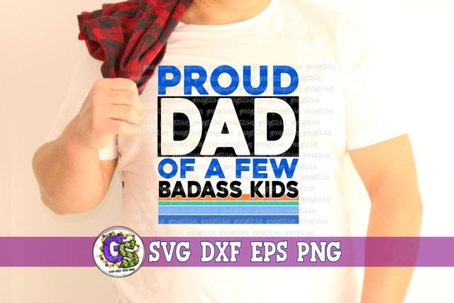 Proud Dad of a Few Badass Kids SVG DXF EPS PNG-Father's Day SVG SVG Greedy Stitches 