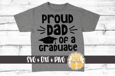 Proud Dad of a Graduate - Family Graduation SVG PNG DXF Cut Files SVG Cheese Toast Digitals 