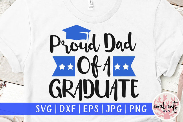 Proud Dad Of A Graduate – Graduation SVG EPS DXF PNG SVG CoralCutsSVG 