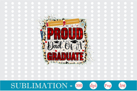 Proud Dad Of A Graduate Sublimation SVGs,Quotes and Sayings,Food & Drink,On Sale, Print & Cut Sublimation DesignPlante 503 