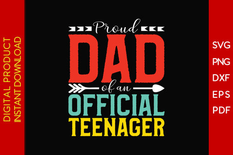 Proud Dad Of An Official Teenager Father's Day SVG PNG PDF Cut File SVG Creativedesigntee 