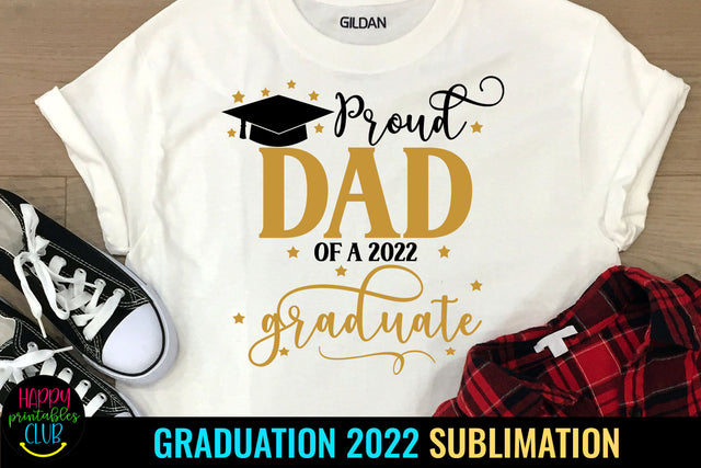 Proud Dad of Graduate 2022 Sublimation I Graduation 2022 Sublimation Happy Printables Club 