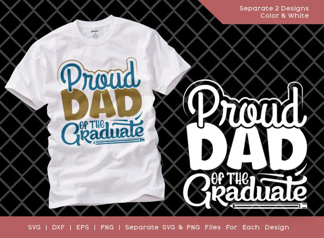 Proud Dad Of The Graduate SVG Cut File | Graduation Svg | Graduate Svg | Senior Svg | T-shirt Design SVG ETC Craft 