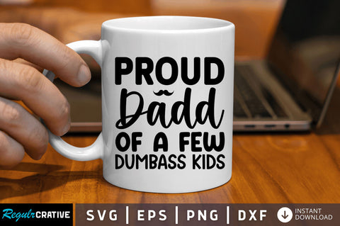 Proud dadd of a few dumbass kids SVG SVG Regulrcrative 