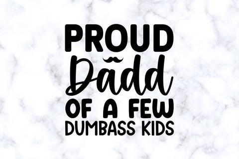 Proud dadd of a few dumbass kids SVG SVG Regulrcrative 