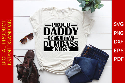 Proud Daddy Of A Few Dumbass Kids SVG PNG PDF Cut File SVG Creativedesigntee 