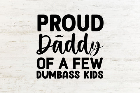 Proud daddy of a few dumbass kids SVG SVG Regulrcrative 