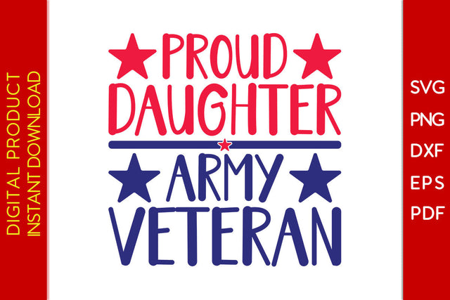 Proud Daughter Army Veteran SVG PNG PDF Cut File SVG Creativedesigntee 