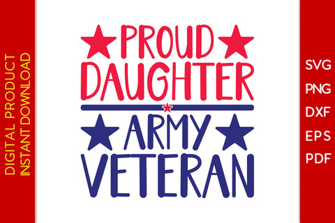 Proud Daughter Army Veteran SVG PNG PDF Cut File SVG Creativedesigntee 