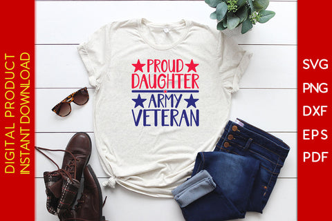 Proud Daughter Army Veteran SVG PNG PDF Cut File SVG Creativedesigntee 