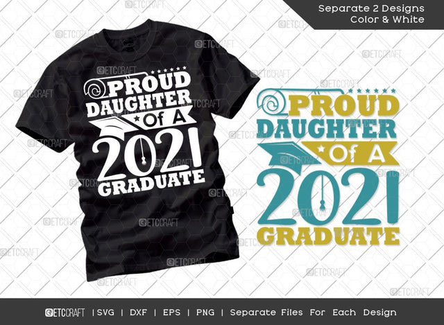 Proud Daughter Of A 2021 Graduate Svg Cut File | Senior Svg | Daughter Svg | Graduation Svg | Grad Svg | Class Of 2021 Svg | Tshirt Design SVG ETC Craft 