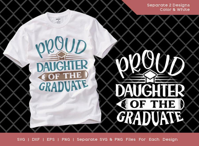 Proud Daughter Of The Graduate SVG Cut File | Graduation Svg | Graduate Svg | Senior Svg | T-shirt Design SVG ETC Craft 